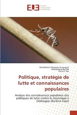 Politique, stratégie de lutte et connaissances populaires - Wendmèté Athanase Oumsaoré,Abdramane Berthé,Patrice Toe - cover