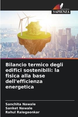 Bilancio termico degli edifici sostenibili: la fisica alla base dell'efficienza energetica - Sanchita Nawale,Sanket Nawale,Rahul Ralegaonkar - cover
