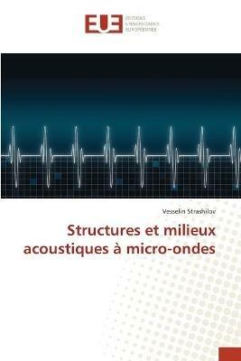 Structures et milieux acoustiques a micro-ondes - Vesselin Strashilov - cover
