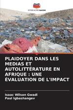 Plaidoyer Dans Les Medias Et Autolittérature En Afrique: Une Évaluation de l'Impact