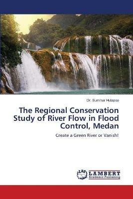 The Regional Conservation Study of River Flow in Flood Control, Medan - Sumihar Hutapea - cover