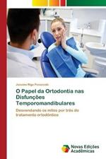 O Papel da Ortodontia nas Disfuncoes Temporomandibulares