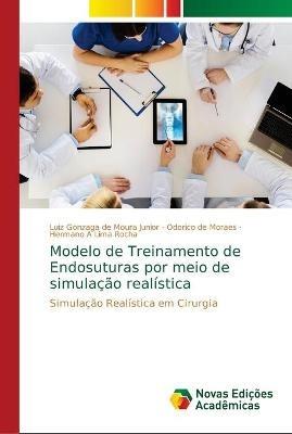 Modelo de Treinamento de Endosuturas por meio de simulacao realistica - Luiz Gonzaga de Moura Junior,Odorico de Moraes,Hermano A Lima Rocha - cover