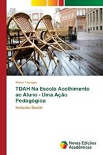 TDAH Na Escola Acolhimento ao Aluno - Uma Acao Pedagogica