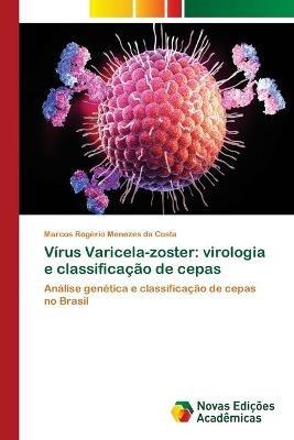 Virus Varicela-zoster: virologia e classificacao de cepas - Marcos Rogerio Menezes Da Costa - cover