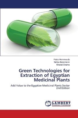 Green Technologies for Extraction of Egyptian Medicinal Plants - Faiza Hammouda,Nahla Abdel-Azim,Khaled Shams - cover