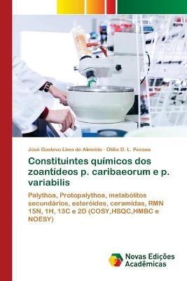 Constituintes quimicos dos zoantideos p. caribaeorum e p. variabilis - Jose Gustavo Lima de Almeida,Otilia D L Pessoa - cover