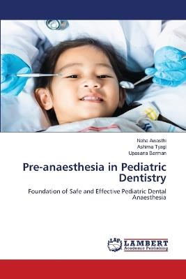 Pre-anaesthesia in Pediatric Dentistry - Neha Awasthi,Ashima Tyagi,Upasana Barman - cover