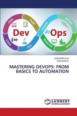 Mastering Devops: From Basics to Automation - Dhavapriya M,Yasodha N - cover
