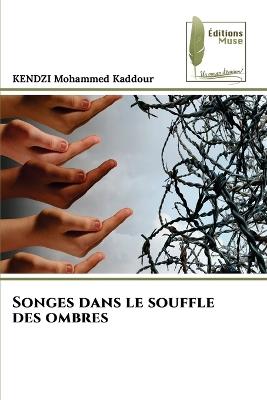 Songes dans le souffle des ombres - Kendzi Mohammed Kaddour - cover