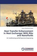 Heat Transfer Enhancement in Heat Exchanger With Ribs and Nanofluids