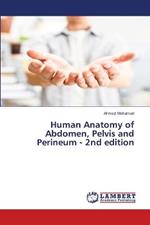 Human Anatomy of Abdomen, Pelvis and Perineum - 2nd edition