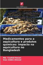 Medicamentos para a aquicultura e produtos químicos: impacto na aquicultura no Bangladesh