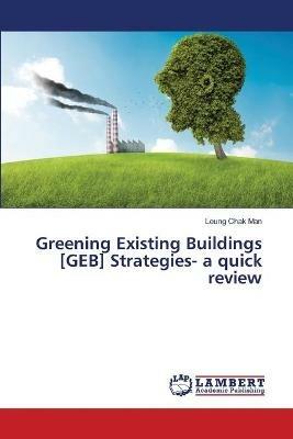 Greening Existing Buildings [GEB] Strategies- a quick review - Leung Chak Man - cover