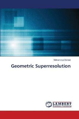 Geometric Superresolution - Mohammad Sohail - cover