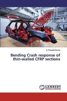 Bending Crash response of thin-walled CFRP sections - A Praveen Kumar - cover