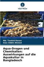 Aqua-Drogen und Chemikalien: Auswirkungen auf die Aquakultur in Bangladesch