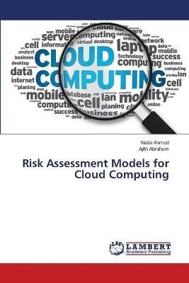 Risk Assessment Models for Cloud Computing - Nada Ahmed,Ajith Abraham - cover