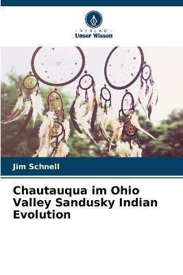 Chautauqua im Ohio Valley Sandusky Indian Evolution - Jim Schnell - cover