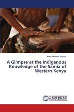 A Glimpse at the Indigenous Knowledge of the Samia of Western Kenya