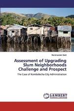 Assessment of Upgrading Slum Neighborhoods Challenge and Prospect