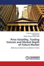 Price Volatility, Trading Volume and Market Depth of Future Market