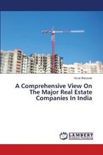 A Comprehensive View On The Major Real Estate Companies In India