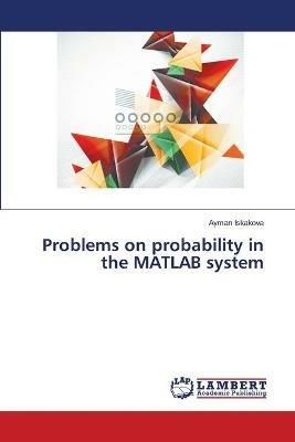 Problems on probability in the MATLAB system - Ayman Iskakova - cover