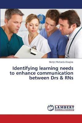 Identifying learning needs to enhance communication between Drs & RNs - Marilyn Richards-Douglas - cover