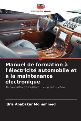 Manuel de formation à l'électricité automobile et à la maintenance électronique - Idris Ababakar Mohammed - cover