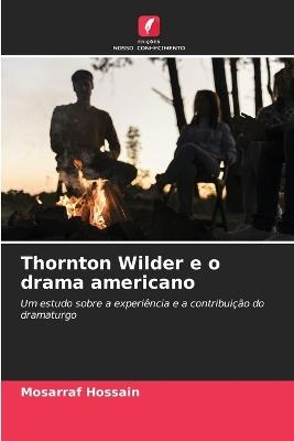 Thornton Wilder e o drama americano - Mosarraf Hossain - cover