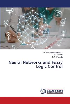 Neural Networks and Fuzzy Logic Control - N Shanmugasundaram,K Sushita,T R Premila - cover