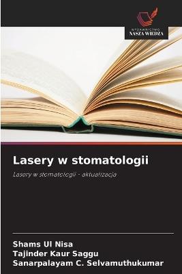 Lasery w stomatologii - Shams Ul Nisa,Tajinder Kaur Saggu,Sanarpalayam C Selvamuthukumar - cover