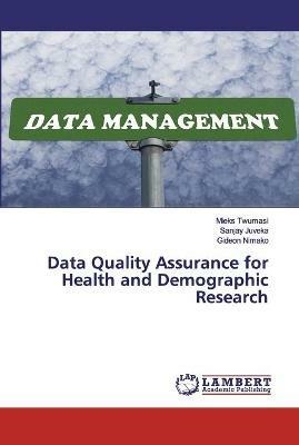 Data Quality Assurance for Health and Demographic Research - Mieks Twumasi,Sanjay Juveka,Gideon Nimako - cover
