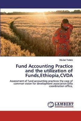 Fund Accounting Practice and the utilization of Funds, Ethiopia, CVDA - Kirubel Tadele - cover