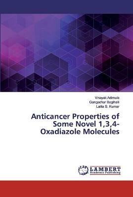 Anticancer Properties of Some Novel 1,3,4-Oxadiazole Molecules - Vinayak Adimule,Gangadhar Bagihalli,Lalita S Kumar - cover