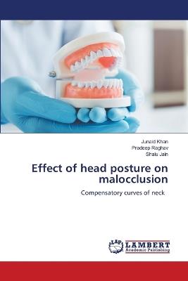 Effect of head posture on malocclusion - Junaid Khan,Pradeep Raghav,Shalu Jain - cover