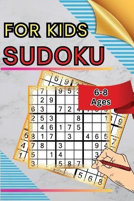 Sudoku for Kids Ages 6-8: 100 Sudoku Puzzles with Increasing Difficulty and Solutions 9x9 Grids, Made for Children and Beginners - Peter - cover