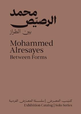 Mohammed Alresayes: Between Forms - cover