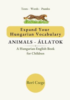 Expand Your Hungarian Vocabulary: Animals / Állatok - Bori Csege - cover