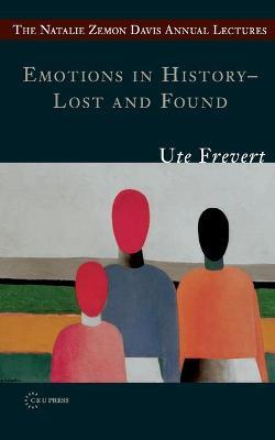 Emotions in History - Lost and Found - Ute Frevert - cover