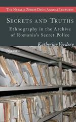 Secrets and Truths: Ethnography in the Archive of Romania's Secret Police