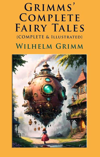 Grimms' Complete Fairy Tales - Wilhelm Grimm,Arthur Rackham - ebook