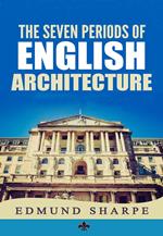 The Seven Periods of English Architecture