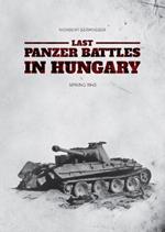 Last Panzer Battles in Hungary: Spring 1945 (Softcover)