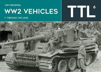 WW2 Vehicles Through the Lens Vol.6 - Jon Feenstra - cover
