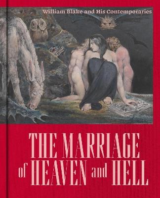 The Marriage of Heaven and Hell: William Blake (1757-1827) and his Contemporaries - cover