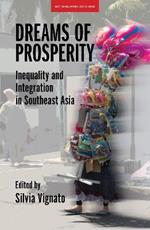 Dreams of Prosperity: Inequality and Integration in Southeast Asia