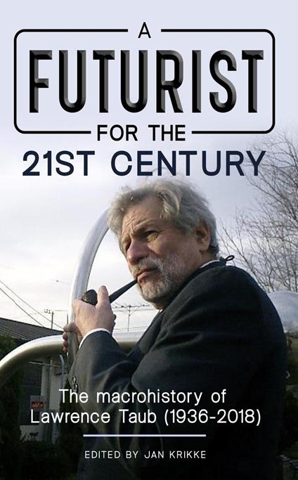 A Futurist for the 21st Century: The Macrohistory of Lawrence Taub (1936-2018)