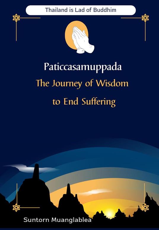Paticcasamuppada: The Journey of Wisdom to Escape Suffering